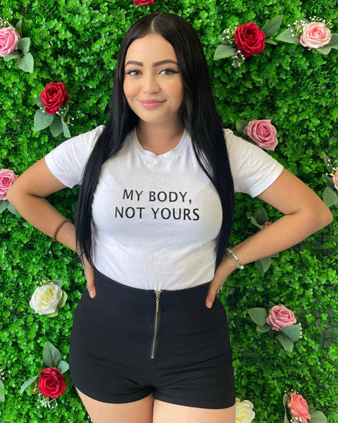 My Body, Not Yours White T-Shirt